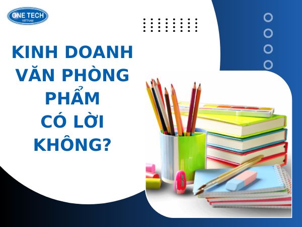 kinh doanh van phong pham co loi khong 050124 00