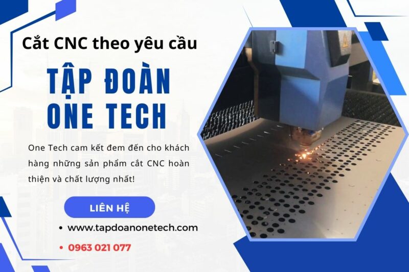 Tập Đoàn One Tech - đơn vị cắt cnc theo yêu cầu uy tín, chất lượng nhất