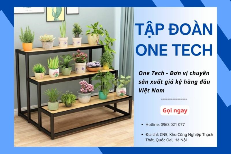 Tập Đoàn One Tech - đơn vị sản xuất và cung cấp kệ tam cấp hàng đầu Việt Nam