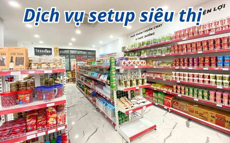 Dịch Vụ Setup Siêu Thị Chuyên Nghiệp, Tư Vấn Từ Chuyên Gia